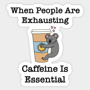 Caffeine is Essential Koala Sticker